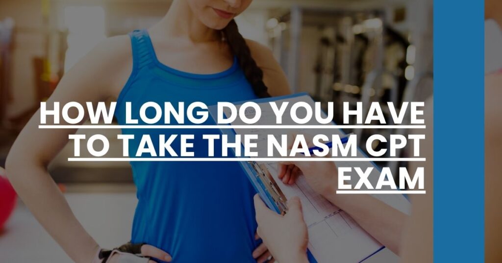 How Long Do You Have to Take the NASM CPT Exam Feature Image