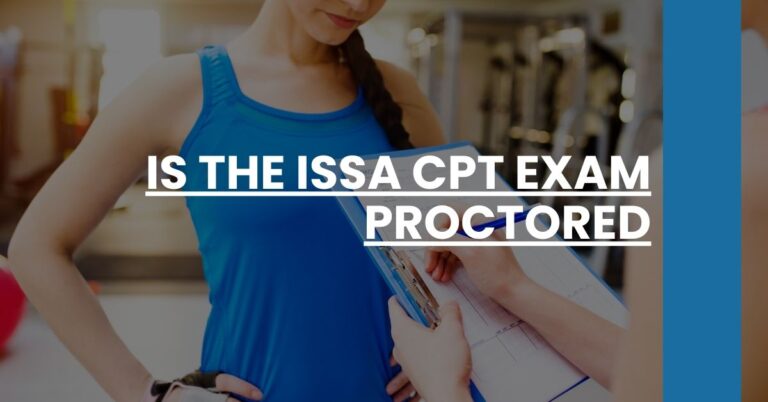 Is the ISSA CPT Exam Proctored Feature Image