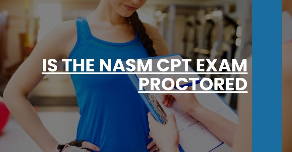 Is the NASM CPT Exam Proctored Feature Image